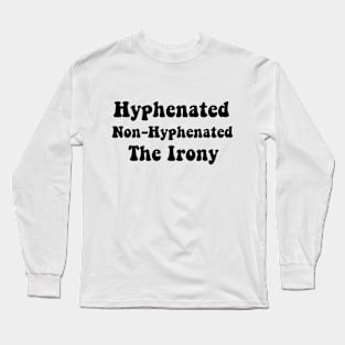 Hyphenated Non-Hyphenated The Irony bad grammar funny Long Sleeve T-Shirt